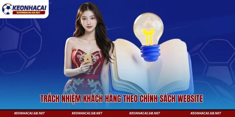 Trách nhiệm khách hàng theo chính sách website 